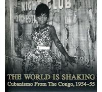 Various Artists - The World Is Shaking: Cubanismo From The Congo 1954-55