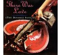 Various Artists - There Was Love: Divorce Songs