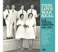 Varios - This Love Was Real. L. A. Vocal Groups 1959-1964