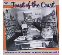Various Artists - Toast Of The Coast: 1950s R&B From Dolphins Of Hollywood: Volume 2
