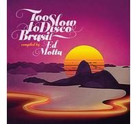 VARIOUS ARTISTS - TOO SLOW TO DISCO BRASIL COMPILED BY ED MOTTA