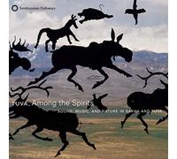 Various - Tuva, Among the Spirits: Sound, Music, and Nature in Sakha and Tuva