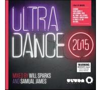 Various Artists - Ultra Dance 2015 (Mixed By Will Sparks & Samuel James)