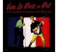Varios - Vive Le Rock N Roll. The Unruly World Of French Rnr 56-62