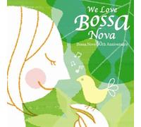 Various Artists - We Love Bossa Nova-Bossa Nova 50th a / Various