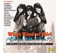Various - What Kind Of Girl (Do You Think I Am?) Hits, Rarities & Album Tracks from East Coast Girls and Groups 1960-1962