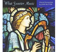 Various Artists - What Sweeter Music - Choral Mu
