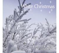 Various Artists - White Christmas - A Festive Music Celebration