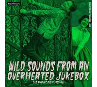 Various Artists - Wild Sounds From An Overheated Jukebox - Lux And Ivy Dig Those 45s