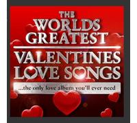 Various Artists - World's Greatest Valentines Day Love Songs - The Only Love Album You'll Ever Need (Deluxe Version)