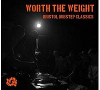 Various Artists - Worth The Weight Bristol Dubstep Classics