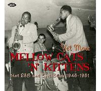 Various Artists - Yet More Mellow Cats 'n' Kittens: Hot R&B and Cool Blues 1945-1951