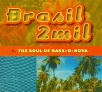 Various - Brasil 2mil: The Soul of Bass-O-Nova
