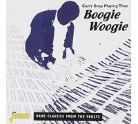 Various - Can't Stop Playing That Boogie Woogie - Rare Classics from the Vaults