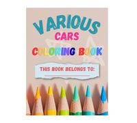 Various Cars Coloring Book: Various Cars Coloring Book: For Kids Ages 5-15