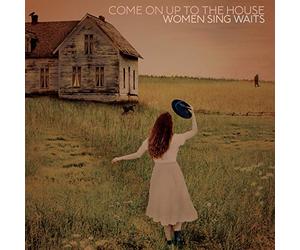 Various - Come On Up To The House: Women Sing Waits
