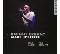 Mark O'Keeffe – Knight Errant: Solo Music for Trumpet – CD – Importación USA