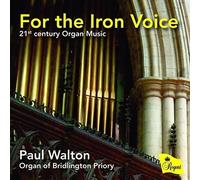 Paul Walton - For The Iron Voice - 21St Century Organ Music