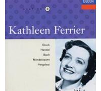 Kathleen Ferrier - Kathleen Ferrier Vol. 3 - Gluck / Handel / Bach / Mendelssohn / Pergolesi