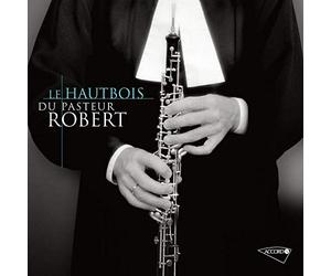 Various Composers / Jean-Christophe Robert - Le Hautbois du Pasteur Robert