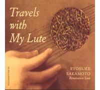 Various Composers / Ryosuke Sakamoto - Travels with my Lute - Renaissance Lute