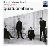 Quatuor Ébene - Debussy, Faure & Ravel: String Quartets