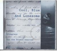 Various – Cool, Blue And Lonesome: Bluegrass For The Broken-Hearted