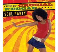 Various - Crucial Reggae: Soul Party