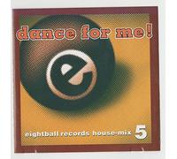 Various - Dance for Me: Eightball Records House Mix 5