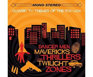 Various - Danger Men, Mavericks, Thrillers and Twilight Zones - Classic TV Themes Of The 50s & 60s