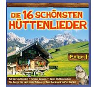Various - Die 16 Schönsten Hüttenlieder; Folge 1; Grüne Tannen; Wo der Wildbach rauscht; Der alte Jäger; Zillertaler Schürzenjäger; Willi Kröll; Da Zillertaler und die Geigerin; Milser Buam; Klostertaler; Zillertaler Haderlumpen; 4 Tiroler Buam;