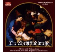 Various - Die Christkindlmesse (Advent und Weihnachten in Schlesien, Böhmen, Bayern und Osterreich)