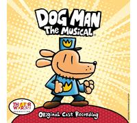 Dog Man: The Musical (Original Cast Recording)