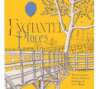 Various - Enchanted Places: The Complete Fraser-Simson Settings of A. A. Milne