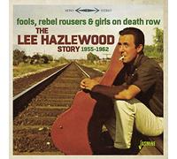 Various - Fools, Rebel Rousers & Girls On Death Row - The Lee Hazlewood Story 1955-1962