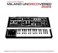 Various - Fred Ventura Presents Milano Undiscovered 2023: Modern Italo Disco, Synth Pop And House Experiments From Milan's Underground