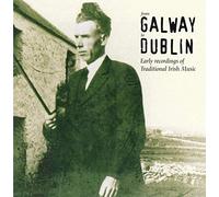 Various - From Galway to Dublin: Early Recordings of Irish Tradition