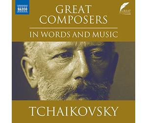 Various - Great Composers in Words and Music: Pyotr Il'yich Tchaikovsky