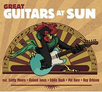 Various - Great Guitars At Sun - Featuring Scotty Moore, Roland Janes, Eddie Bush, Pat Hare, Roy Orbison