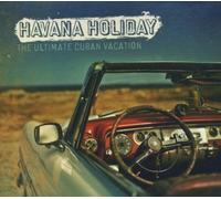 Various - Havana Holiday: the Ultimate C