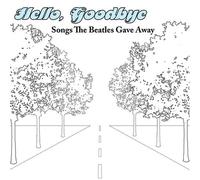 Various - Hello Goodbye: Songs the Beatl