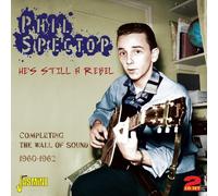 Spector,Phil - He's Still A Rebel - Completing The Wall Of Sound 1960-1962
