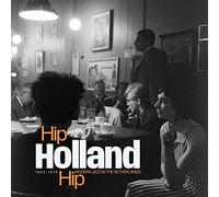 Various - Hip Holland Hip : Modern Jazz In The Netherlands 1950 - 1970
