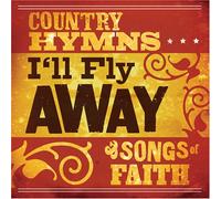 VARIOUS - I'LL FLY AWAY:COUNTRY HYMNS AND SON