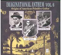 Various - Imaginational Anthems vol. 6 : Origins of American Primitive Guitar