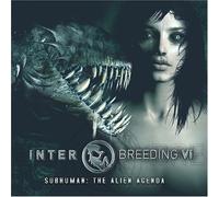 Various - Interbreeding Vi - Subhuman: The Alien