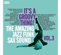 Various - It's A Groovy Thing - Jazz Funk Sax Sound Vol.3