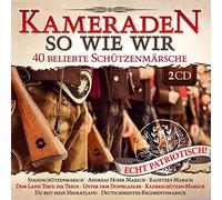 Various - Kameraden so wie wir; 40 beliebte Schützenmärsche; Echt patriotisch; Blasmusik; Marschmusik; Standschützenmarsch; Andreas Hofer Marsch; Radetzky Marsch; Dem Land Tirol die Treue; Unter dem Doppeladler; Deutschmeister Regimentsmarsch; Tiroler Herzmarsch