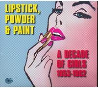 Various - Lipstick, Powder & Paint: A Decade Of Girls 1953-1962
