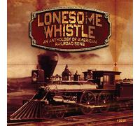 Various - Lonesome Whistle - An Anthology Of American Railroad Song